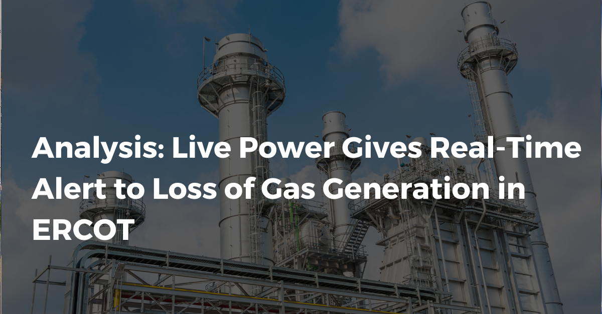 Analysis: Live Power Gives Real-Time Alert to Loss of Gas Generation in ERCOT