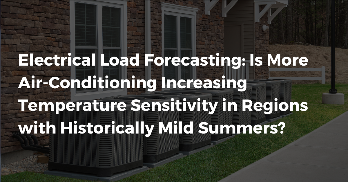 Electrical Load Forecasting: Is More Air-Conditioning Increasing Temperature Sensitivity in Regions with Historically Mild Summers?