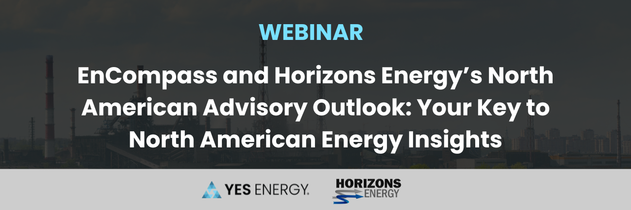 EnCompass and Horizons Energy’s North American Advisory Outlook: Your Key to North American Energy Insights