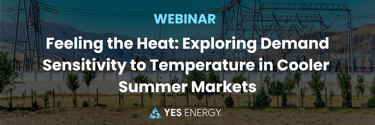 Webinar: Feeling the Heat: Exploring Demand Sensitivity to Temperature in Cooler Summer Markets - Yes Energy