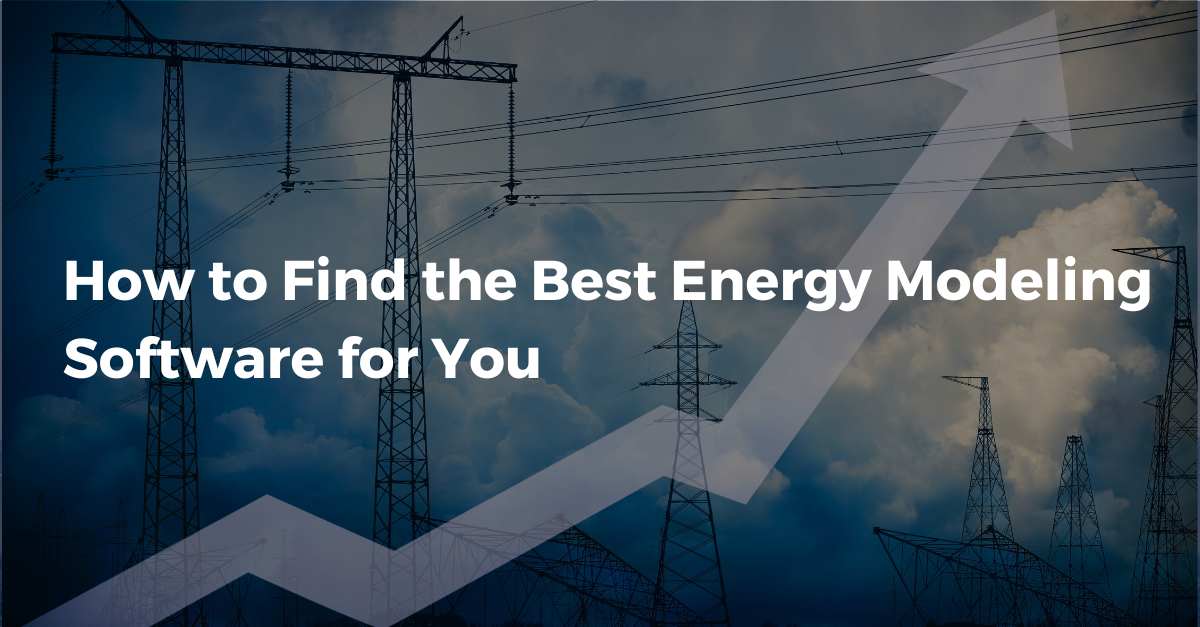 How to Find the Best Energy Modeling Software for You