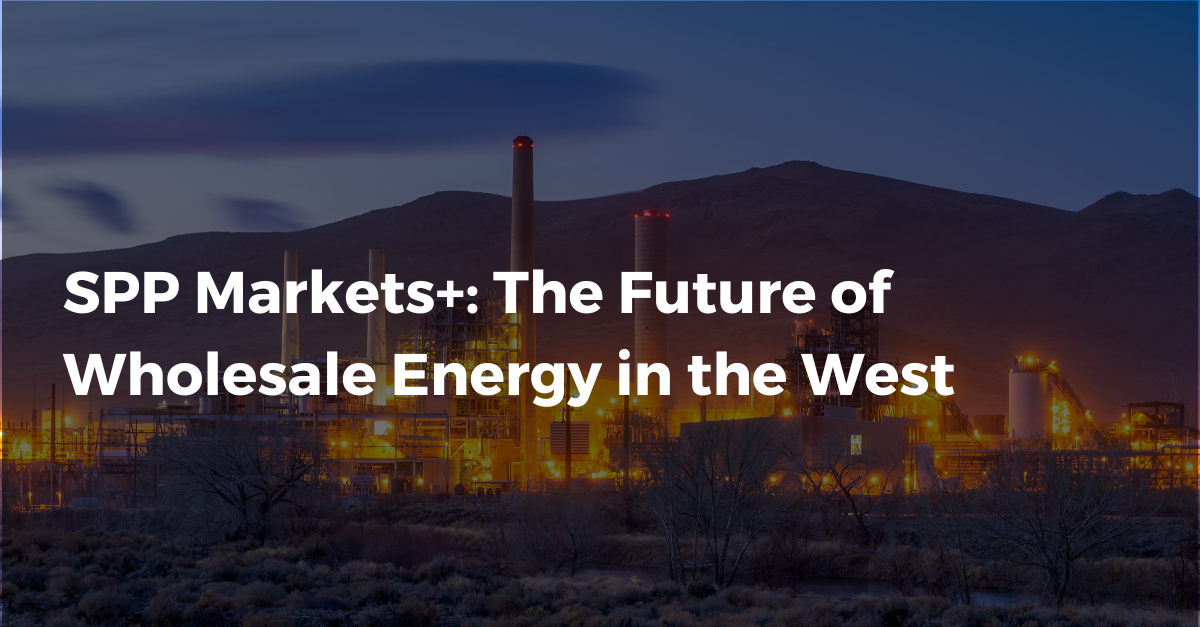 SPP Markets Plus: The Future of Wholesale Energy in the West