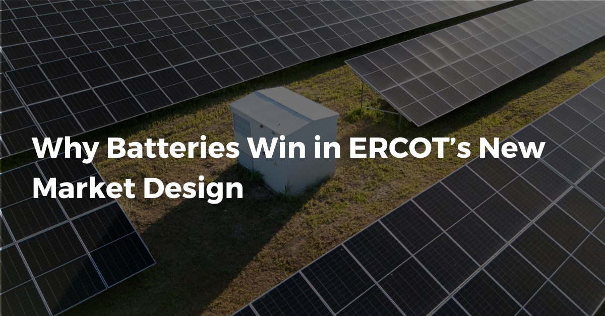 Why Batteries Win in ERCOT’s New Market Design