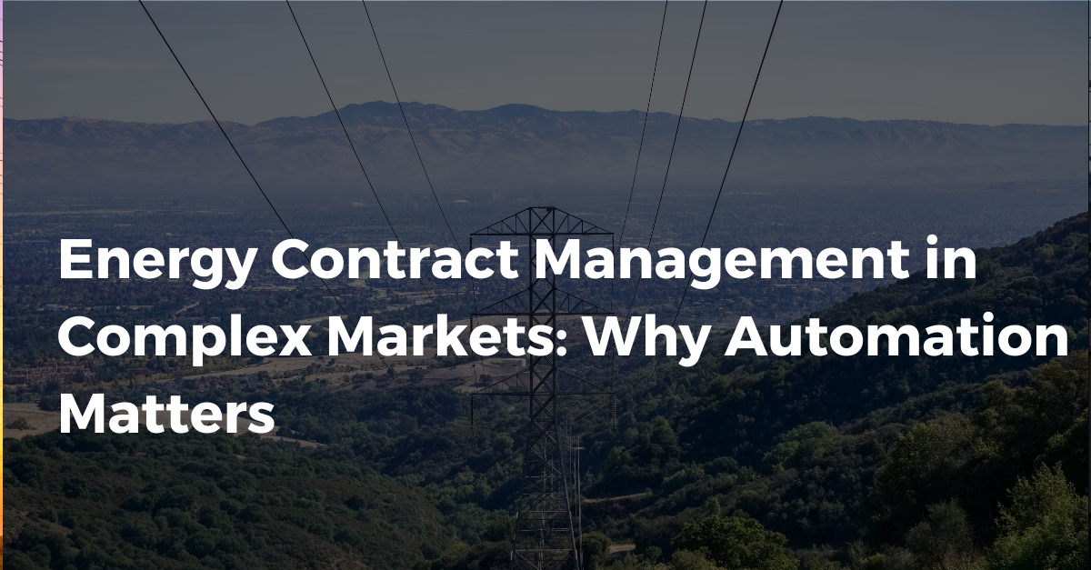 Energy Contract Management in Complex Markets: Why Automation Matters